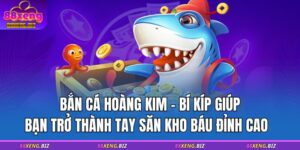Bắn Cá Hoàng Kim – Bí kíp giúp bạn trở thành tay săn kho báu đỉnh cao 4 bắn cá hoàng kim