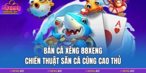 Bắn Cá Xèng 88XENG - Chiến Thuật Săn Cá Cùng Cao Thủ 3 bắn cá xèng 88XENG