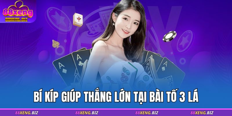 Bí kíp giúp thắng lớn tại bài tố 3 lá
