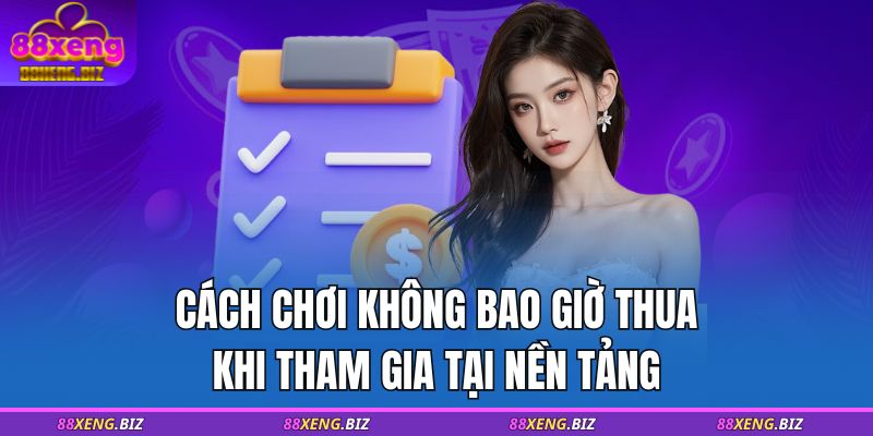 Trang chủ 27 Cách chơi không bao giờ thua khi tham gia tại nền tảng