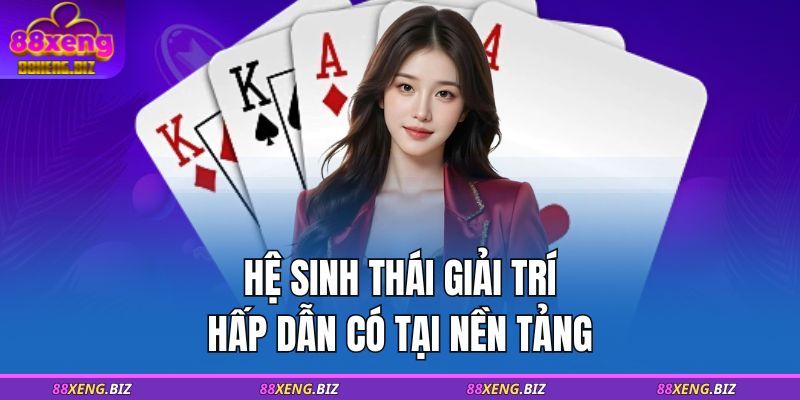Trang chủ 25 Hệ sinh thái giải trí hấp dẫn có tại nền tảng