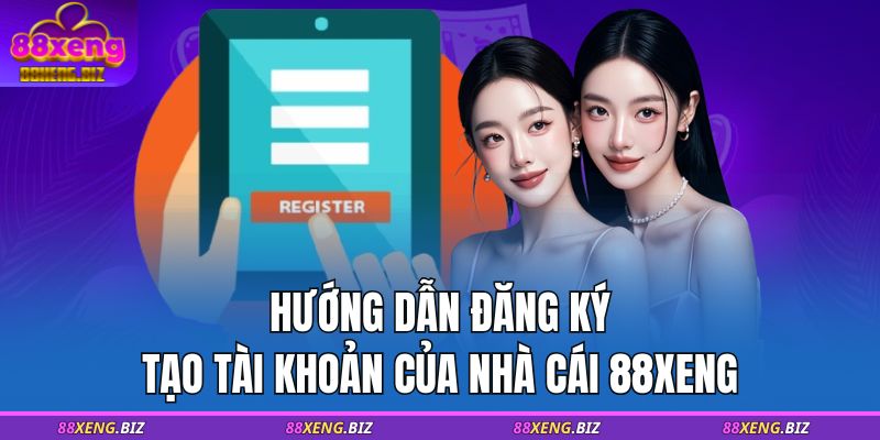 Trang chủ 26 Hướng dẫn đăng ký tạo tài khoản của nhà cái 88XENG